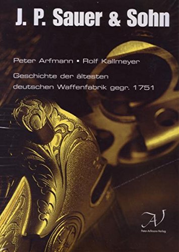 J. P. Sauer & Sohn: Geschichte der ältesten deutschen Waffenfabrik gegr. 1751 Law