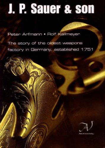 J. P. Sauer & son (in engl. Sprache): The story of the oldest weapons factory in Germany, established 1751. The Suhl era, the Eckernförde era Law