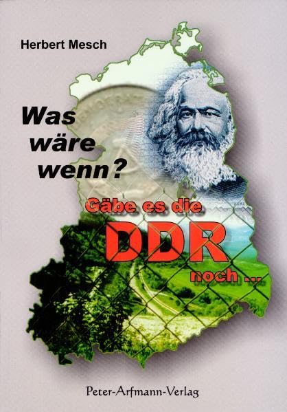 Was wäre wenn? Gäbe es die DDR noch ... - Mesch, Herbert book