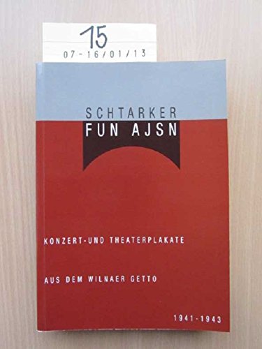 Schtarker fun ajsn: Konzert- und Theaterplakate aus dem Wilnaer Getto, 1941-1943 Books
