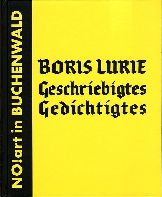 Geschriebigtes / Gedichtigtes. NO!art in Buchenwald. Zu der Ausstellung in der Gedenkstätte Weimar-Buchenwald von Boris Lurie Contemporary literature