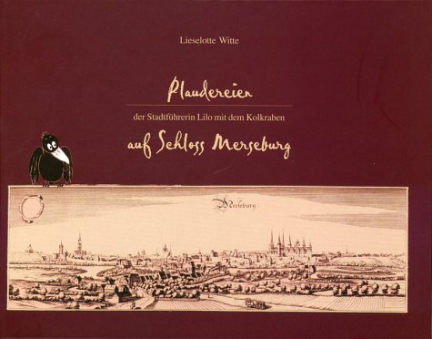 Plaudereien der Stadtführerin Lilo mit dem Kolkraben auf Schloss Merseburg Books