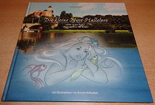 Die kleine Nixe Hallelore: Halle an der Saale - ein Stadtführer für Kinder Travel