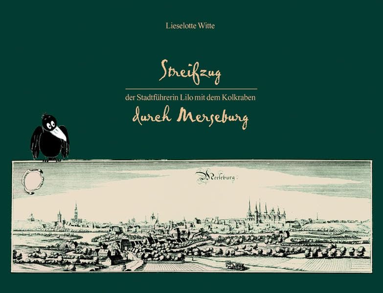 Streifzug der Stadtführerin Lilo mit dem Kolkraben durch Merseburg Contemporary literature