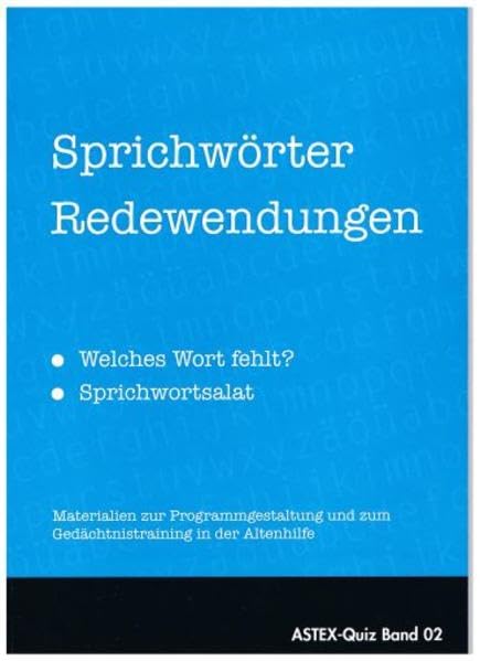 Sprichwörter Redewendungen – welches Wort fehlt? –Sprichwortsalat: Materialien zur Programmgestaltung und zum Gedächtnistraining in der Altenhilfe, ... in der Altenhilfe und Altenarbeit) Business, Finance & Career
