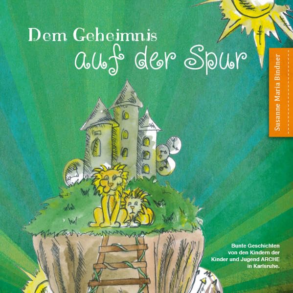 Dem Geheimnis auf der Spur: Bunte Geschichten von den Kindern der Kinder und Jugendarche Karlsruhe Children's books