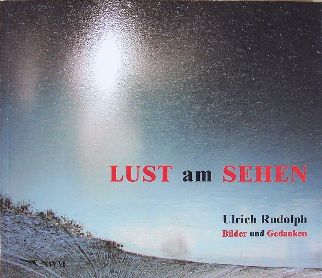 Lust am Sehen: Bilder und Gedanken - Fotokunstkatalog Books
