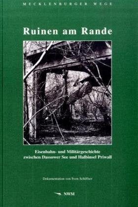 Ruinen am Rande: Eisenbahn- und Militärgeschichte zwischen Dassower See und Halbinsel Priwall Leisure, Home & Garden