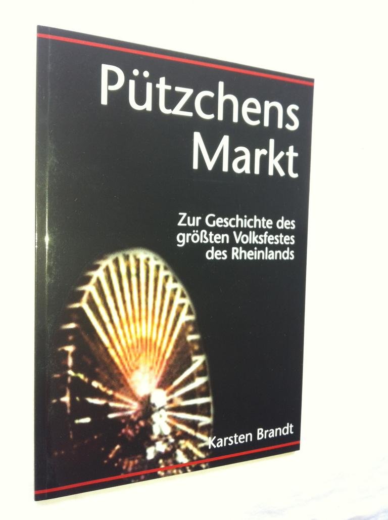 Pützchens Markt; Zur Geschichte des größten Volksfestes des Rheinlands General education