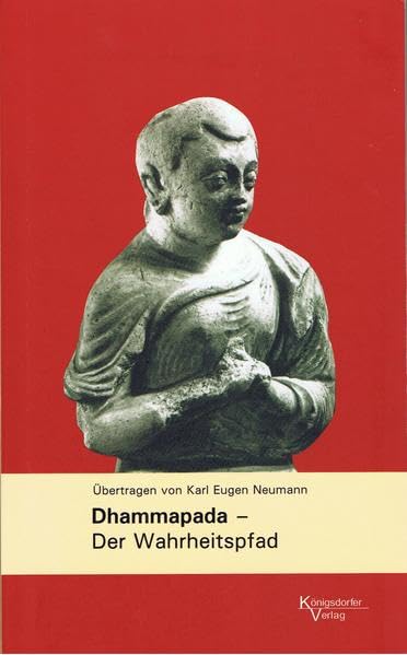 Dhammpada - Der Wahrheitspfad: Übertragen von Karl Eugen Neumann aus dem Pali, mit Einführung von Bede Griffiths: Mit e. Einf. v. Bede Griffiths Philosophy