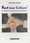 Baut neue Schulen. Ein Plädoyer für eine neue Lern- und Schulkultur. Books