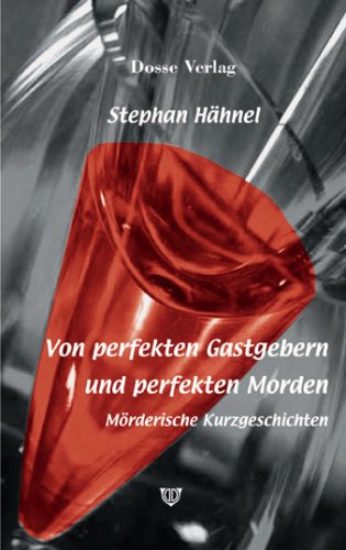 Von perfekten Gastgebern und perfekten Morden: Mörderische Kurzgeschichten Crime & Thrillers