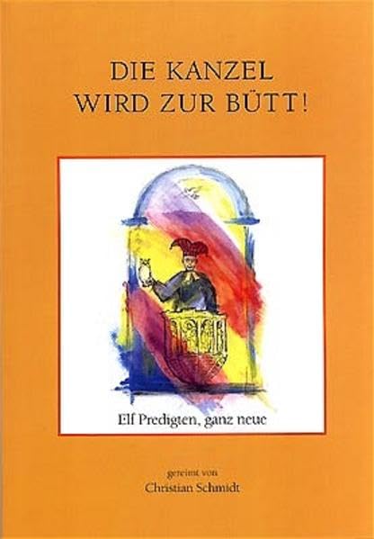 Die Kanzel wird zur Bütt: Elf ganz neue Predigten (Livre en allemand) book