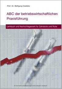 ABC der betriebswirtschaftlichen Praxisführung: Lehrbuch und Nachschlagewerk für Zahnärzte und Ärzte Law