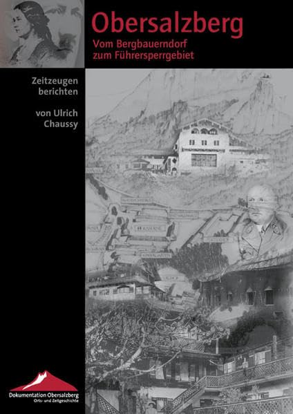 Obersalzberg. Vom Bergbauerndorf zum Führersperrgebiet / From an Alpine Village to the Führer's Off-limits Area: Zeitzeugen berichten / Eyewitness reports Movies
