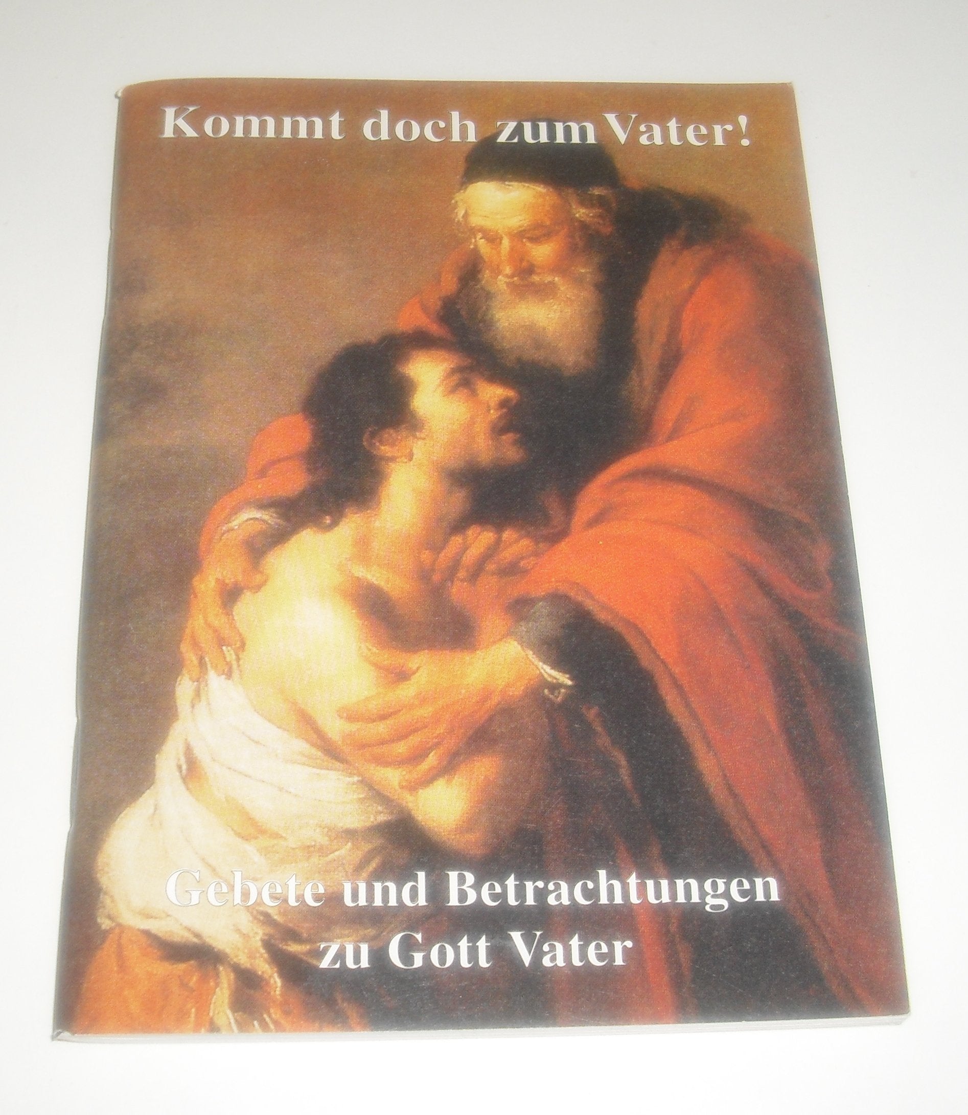 Kommt doch zum Vater. Gebete und Betrachtungen zu Gott Vater Self-help