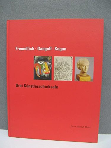Freundlich - Gangolf - Kogan: Drei Künstlerschicksale Books