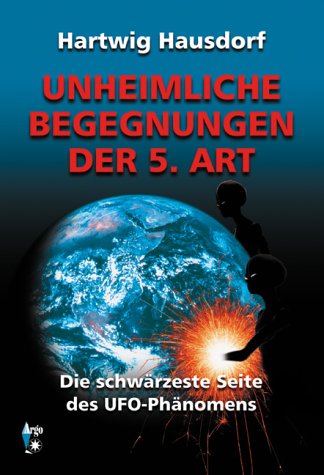 Unheimliche Begegnungen der 5. Art. Die schwärzeste Seite des UFO-Phänomens Religion & Esotericism