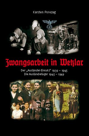 Zwangsarbeit in Wetzlar: Dre Ausländer-Einsatz 1939-1945. Die Ausländerlager Books
