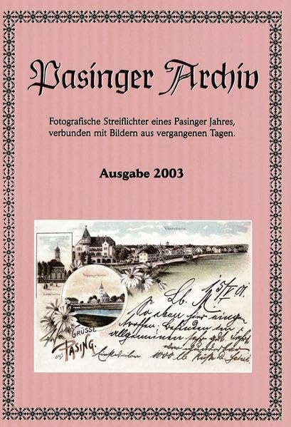 Pasinger Archiv. Fotographische Streiflichter eines Pasinger Jahres,... / Pasinger Archiv. Fotographische Streiflichter eines Pasinger Jahres,...: ... verbunden mit Bildern aus vergangenen Tagen) Leisure, Home & Garden