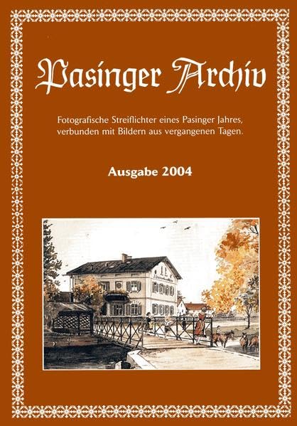 Pasinger Archiv. Fotographische Streiflichter eines Pasinger Jahres,... / Pasinger Archiv. Fotographische Streiflichter eines Pasinger Jahres,...: ... verbunden mit Bildern aus vergangenen Tagen) Leisure, Home & Garden