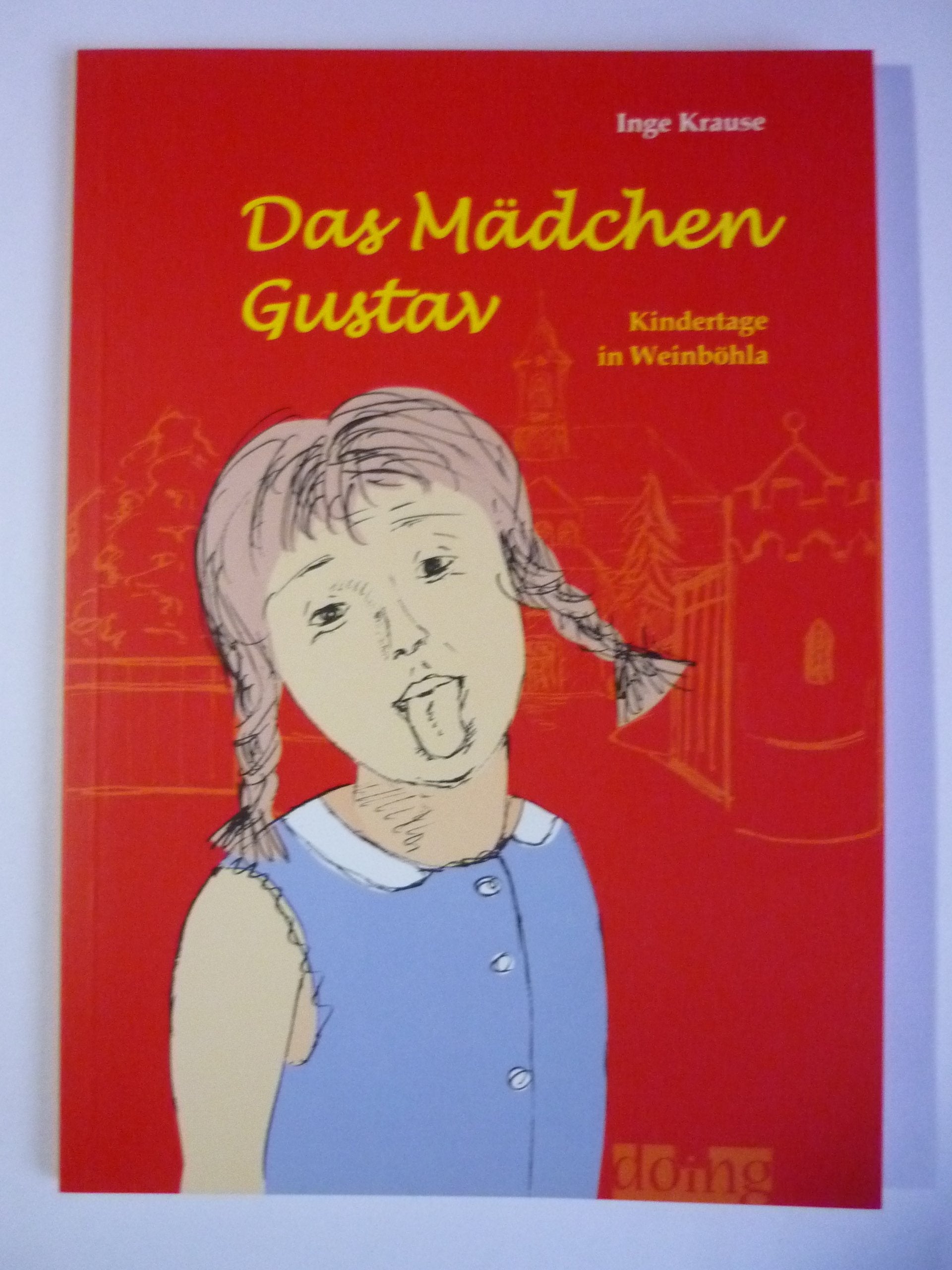 Das Mädchen Gustav: Kindertage in Weinböhla Contemporary literature
