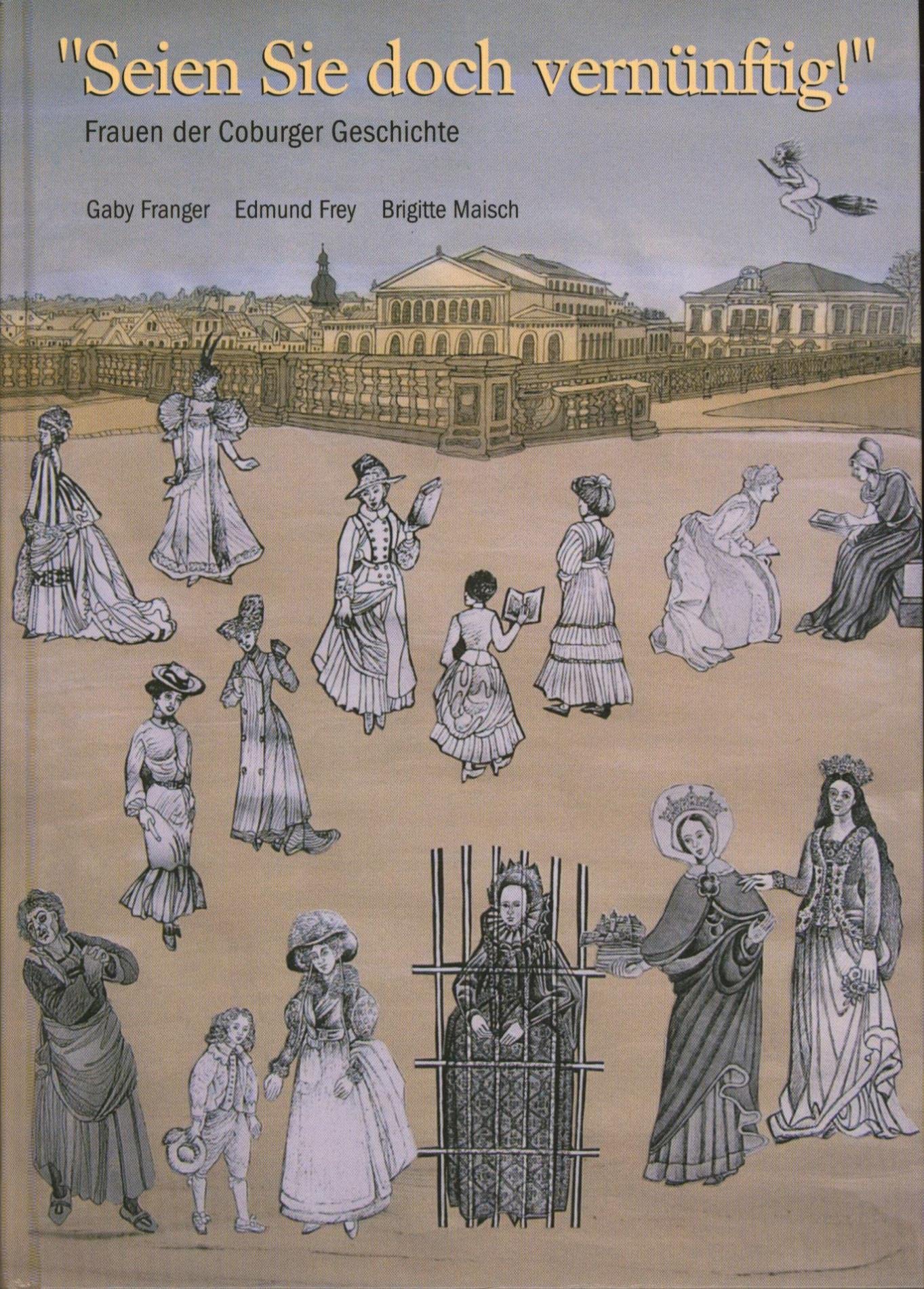 "Seien Sie doch vernünftig!": Frauen der Coburger Geschichte Foreign Languages ​​& Dictionaries