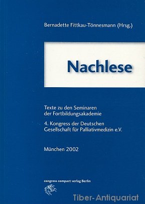 Nachlese: Texte zu den Seminaren der Fortbildungsakademie 4. Kongress der Deutschen Gesellschaft für Palliativmedizin Books
