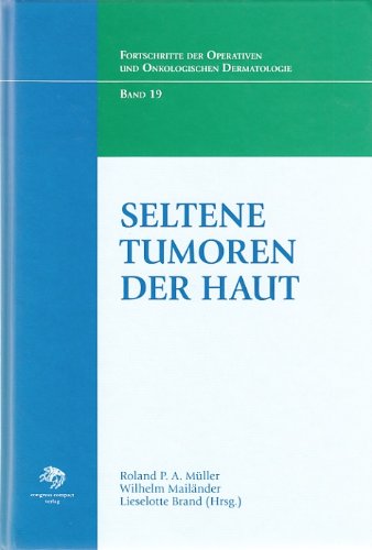 Seltene Tumoren der Haut (Fortschritte der Operativen und Onkologischen Dermatologie) Medicine