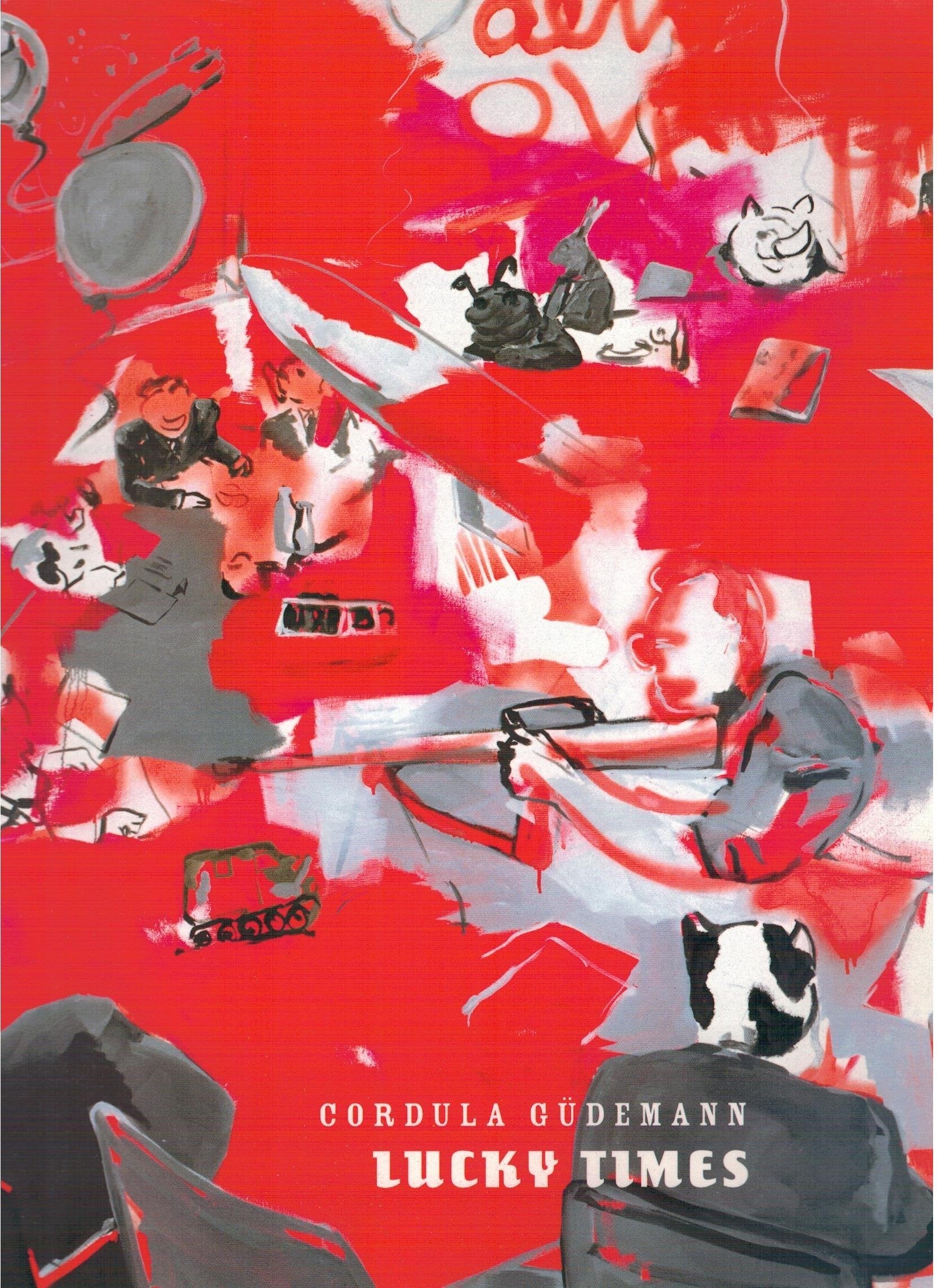 Cordula Güdemann - Lucky Times: Katalog zur gleichnamigen Ausstellung in der Galerie der Stadt Backnang (8.5.-18.7.2004) und in der Galerie Peter Tedden (24.9.-31.10.2004) Film, Art & Culture