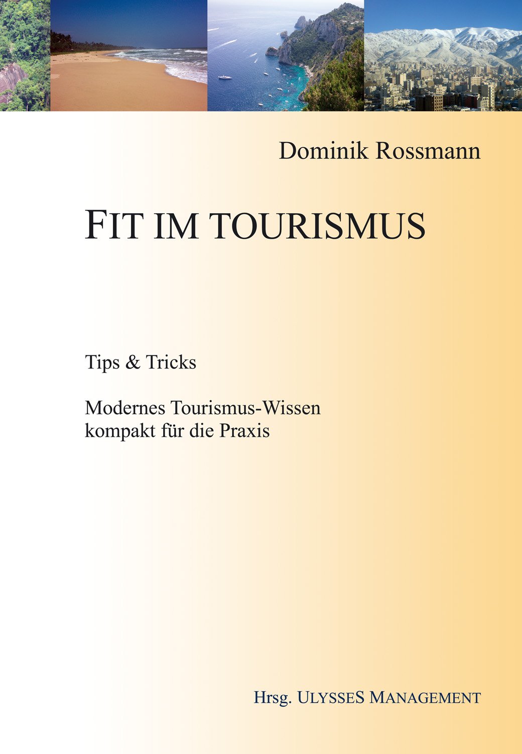 Fit im Tourismus: Tips & Tricks. Modernes Tourismus-Wissen kompakt für die Praxis Law