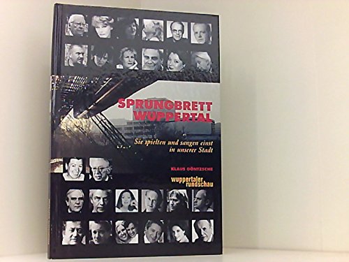 Sprungbrett Wuppertal. Sie spielten und sangen einst in unserer Stadt Books