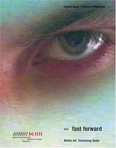 Fast Forward: Media Art : Sammlung Goetz book