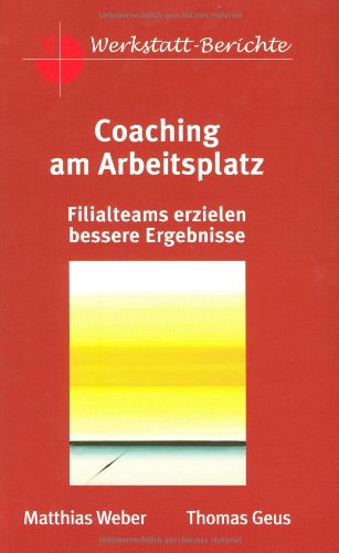 Coaching am Arbeitsplatz: Filialteams erzielen bessere Ergebnisse (mtt-Werkstattberichte) Law
