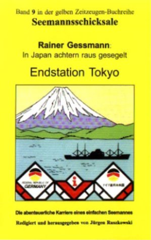 Seemannsschicksale. Bd 9. In Japan achtern raus gesegelt - Endstation Tokyo. Die abenteuerliche Karriere eines einfachen Seemannes Memories
