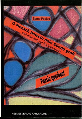 O Mensch bewein dein Sünde gross, und hüte dich vor Päckchensoss: Poesie querbeet Books