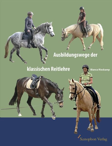 Ausbildungswege der klassischen Reitlehre: Ausbildungswege verschiedener Pferde nach den Prinzipien der klassischen Reitlehre.: Band 1 Leisure & Fun