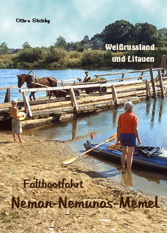 Weißrussland und Litauen. Faltbootfahrt Neman - Nemunas - Memel Travel
