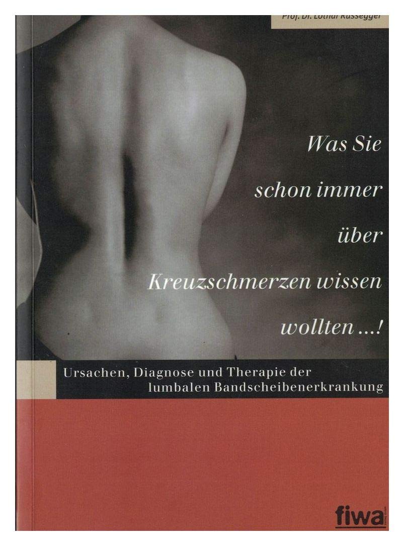 Was Sie schon immer über Kreuzschmerzen wissen wollten...!: Ursachen, Diagnose und Therapie der lumbalen Bandscheibenerkrankung Books