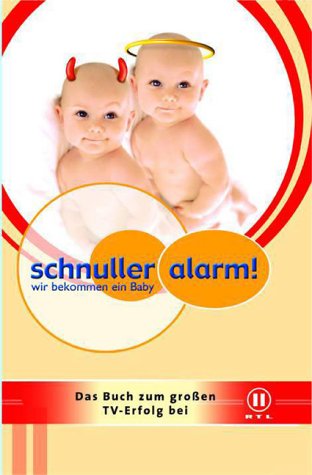 Schnulleralarm!. Wir bekommen ein Baby Health, Nutrition & Fitness