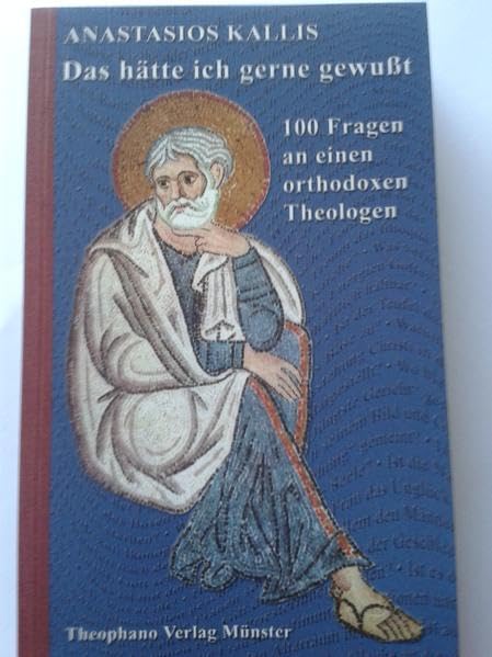 Das hätte ich gerne gewußt: 100 Fragen an einen orthodoxen Theologen (Orthodoxe Perspektiven) Philosophy