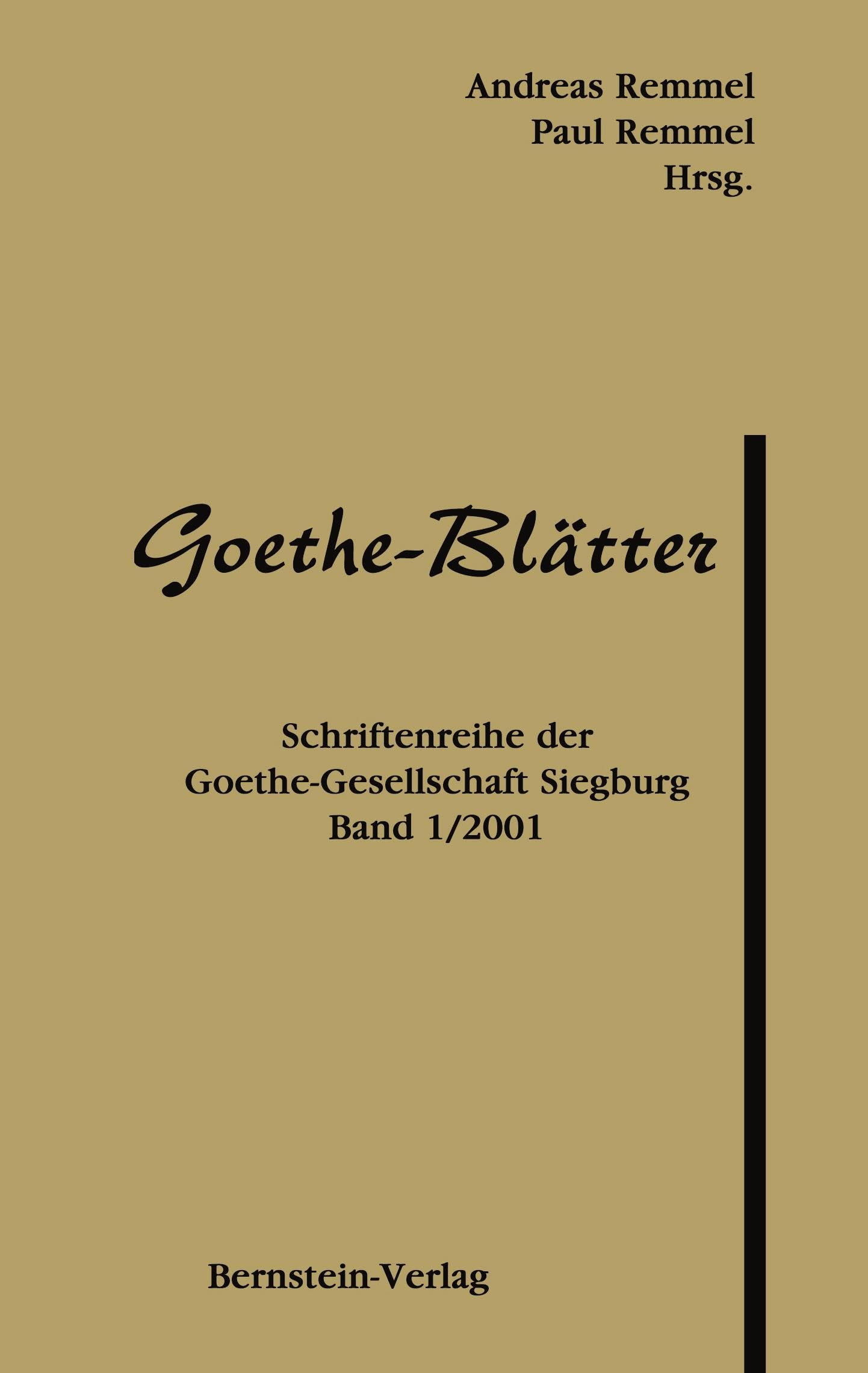Goethe-Blätter. Schriftenreihe der Goethe-Gesellschaft Siegburg e.V.: Schriftenreihe der Goethe-Gesellschaft Siegburg e.V., Band I/2001 Social Sciences