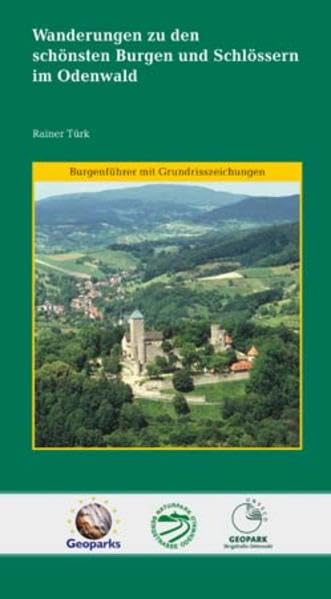 Wanderungen zu den schönsten Burgen und Schlössern im Odenwald - Teil 1: Hessische Bergstraße und Odenwald Politics & History