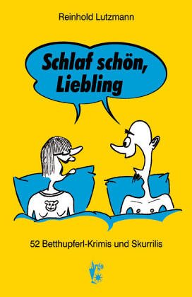 Schlaf' schön, Liebling: 52 Betthupferl-Krimis und Skurrilis Crime & Thrillers