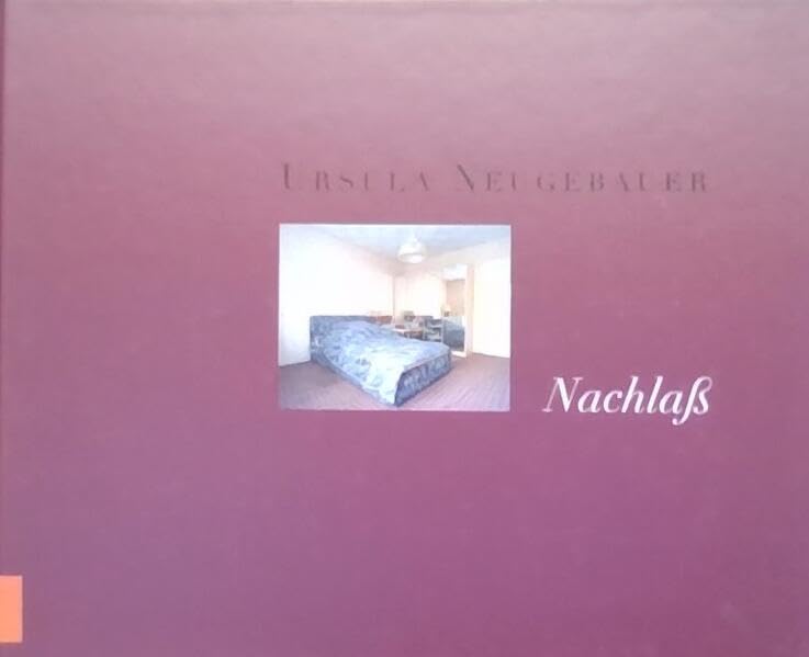 Ursula Neugebauer "Nachlaß": Katalog zur Ausstellung in der Kunsthalle Faust, Harro Schmidt, Hannover und im Kunstverein Hamm in Zusammenarbeit mit der GEHAG GmbH Berlin Books