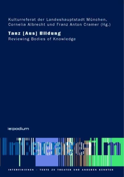 Tanz (Aus) Bildung: Reviewing Bodies of Knowledge (Intervisionen) General education