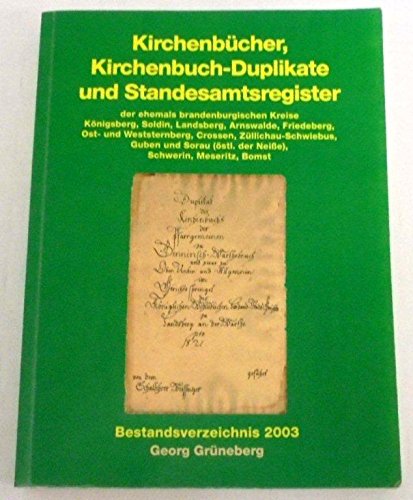 Kirchenbücher, Kirchenbuch-Duplikate und Standesamtsregister der ehemals brandenburgischen Kreise Königsberg, Soldin, Landsberg, Arnswalde, Friedeberg, ... Meseritz, Bomst Bestandsverzeichnis 2003 Books