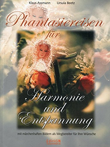 Phantasiereisen - für Harmonie und Entspannung. Mit märchenhaften Bildern als Wegbereiter Ihrer Wünsche Self-help
