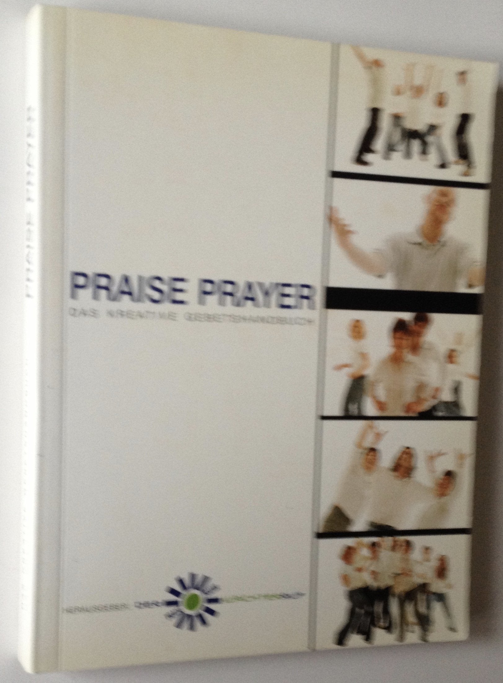 Praise Prayer: Das kreative Gebetshandbuch Religion & Esotericism