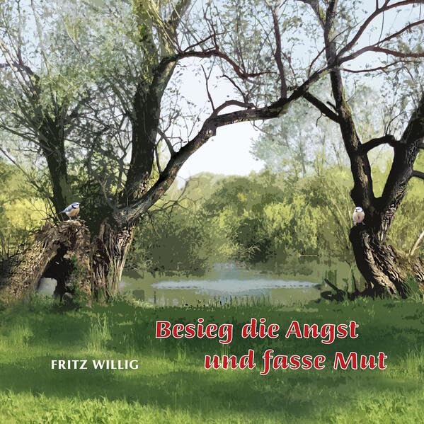 Besieg die Angst und fasse Mut: Gedichte, Gedanken und Geistesblitze von Fritze Books